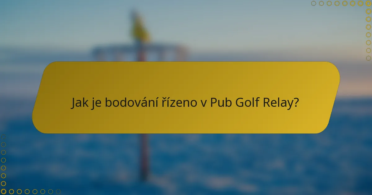 Jak je bodování řízeno v Pub Golf Relay?